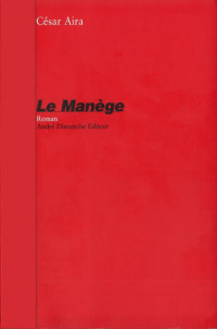 Aira Cesar [Aira Cesar] — Le Manège