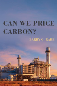 Barry G. Rabe — Can We Price Carbon?