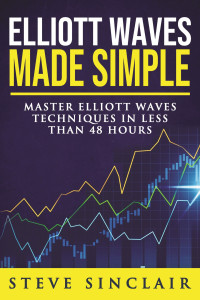 Steve Sinclair — Elliott Waves Made Simple: Master Elliott Waves Techniques In Less Than 48 Hours