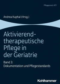 Andrea Kuphal — Aktivierend-therapeutische Pflege in der Geriatrie