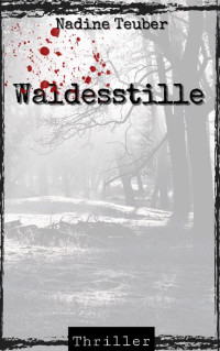 Nadine Teuber [Teuber, Nadine] — Waldesstille (German Edition)