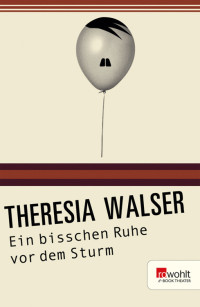 Walser, Theresia — Ein bisschen Ruhe vor dem Sturm