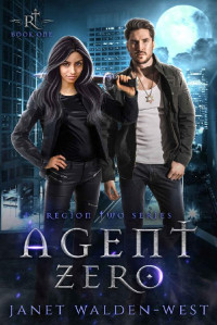 Janet Walden-West [Walden-West, Janet] — Agent Zero: Region Two Series: Book One