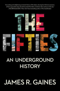 James R. Gaines — The Fifties: An Underground History