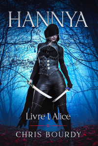 Chris BOURDY — Hannya Livre 1 : Alice (French Edition)