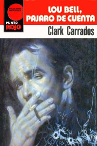 Clark Carrados — Lou Bell, pajaro de cuenta (2ª Ed.)