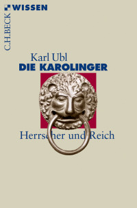 Karl Ubl; — Die Karolinger