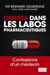 Dr Dalbergue Bernard [Dr Dalbergue Bernard] — Omerta dans les labos pharmaceutiques