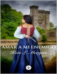 Kate L. Morgan — AMAR A MI ENEMIGO (Spanish Edition)