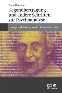 Paula Heimann & Werner Bohleber — Gegenübertragung und andere Schriften zur Psychoanalyse: Vorträge und Aufsätze aus den Jahren 1942-1980