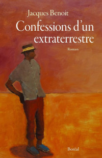 Jacques Benoit [Benoit, Jacques] — Confessions d'un extraterrestre