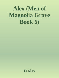 D Alex — Alex (Men of Magnolia Grove Book 6)