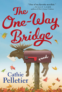 Cathie Pelletier — The One-Way Bridge