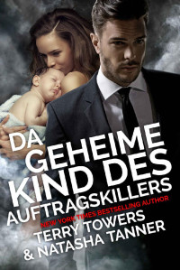 Terry Towers [Towers, Terry] — Das geheime Kind des Auftragskillers (German Edition)