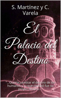 C. Varela, S. Martínez y — El palacio del destino