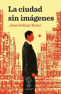 Juan Gallego Benot — La ciudad sin imagenes