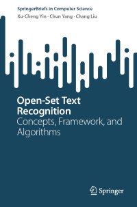 Xu-Cheng Yin & Chun Yang & Chang Liu — Open-Set Text Recognition: Concepts, Framework, and Algorithms