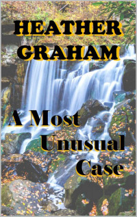 Heather Graham [Graham, Heather] — A Most Unusual Case