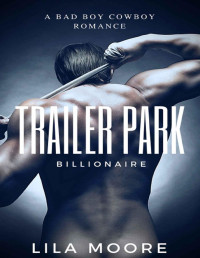 Lila Moore [Moore, Lila] — Trailer Park Billionaire (A Baby for the Cowboy)