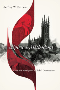 Jeffrey W. Barbeau; — The Spirit of Methodism