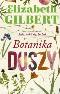 Elizabeth Gilbert — Botanika duszy