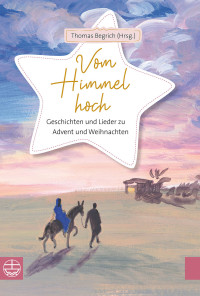 Thomas Begrich; — Vom Himmel hoch