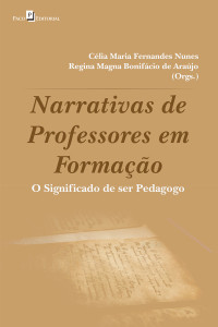 Clia Maria Fernandes Nunes;Regina Magna Bonifcio de Arajo; & Regina Magna Bonifácio de Araújo (orgs.) — Narrativas de professores em formao