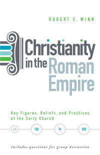 Winn, Robert E.; — Christianity in the Roman Empire