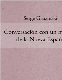 Serge Gruzinski — Conversación con un Mestizo de la Nueva España