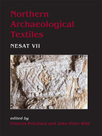 Frances Pritchard;John Peter Wild; — Northern Archaeological Textiles