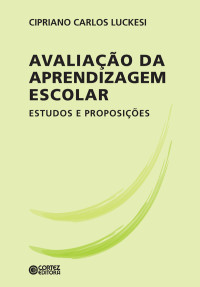 Cipriano Carlos Luckesi; — Avaliao da aprendizagem escolar