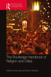 Katie Day;Elise M. Edwards; — The Routledge Handbook of Religion and Cities