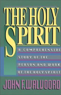 John F. Walvoord; — The Holy Spirit