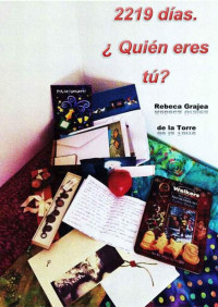 Grajea de la Torre, Rebeca — 2219 dias. ¿Quién eres tú? (Spanish Edition)