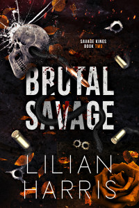 Lilian Harris — Brutal Savage: A Single Dad Forced Marriage Irish Mafia Romance (Savage Kings Book 2)