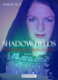 Roy, Margit — Shadow Fields 01 - Gefährliche Sehnsucht