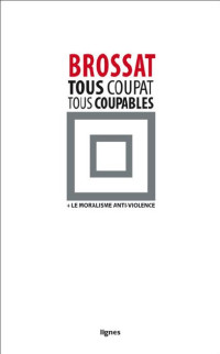 Alain Brossat — Tous Coupat, tous coupables