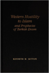 Setton — Western Hostility to Islam and Prophecies of Turkish Doom (1992)