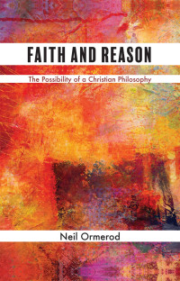 Neil Ormerod — Faith and Reason