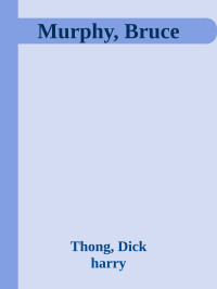 Thong, Dick & harry — Murphy, Bruce