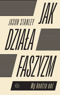 Jason Stanley — Jak działa faszyzm: my kontra oni