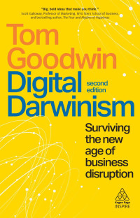 Tom Goodwin — Digital Darwinism : surviving the new age of business disruption