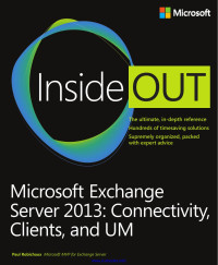 Paul Robichaux — Microsoft Exchange Server 2013 Inside Out: Connectivity, Clients, and UM Ebook