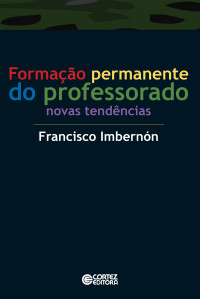 Francisco Imbernón — Formação permanente do professorado - Novas Tendências