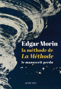 Edgar Morin — La méthode de La Méthode