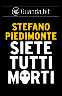 Stefano Piedimonte — Siete tutti morti
