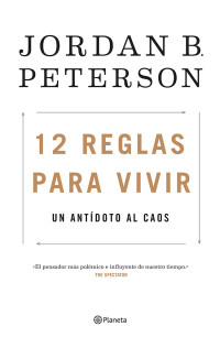 Jordan B. Peterson — 12 reglas para vivir