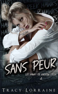 Tracy Lorraine — Sans Peur (Les Hawks de Harrow Creek 4)