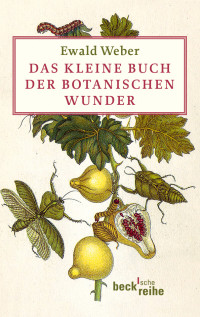 Weber, Ewald — Das kleine Buch der botanischen Wunder