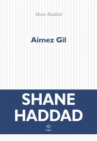 Haddad, Shane — Aimez Gil